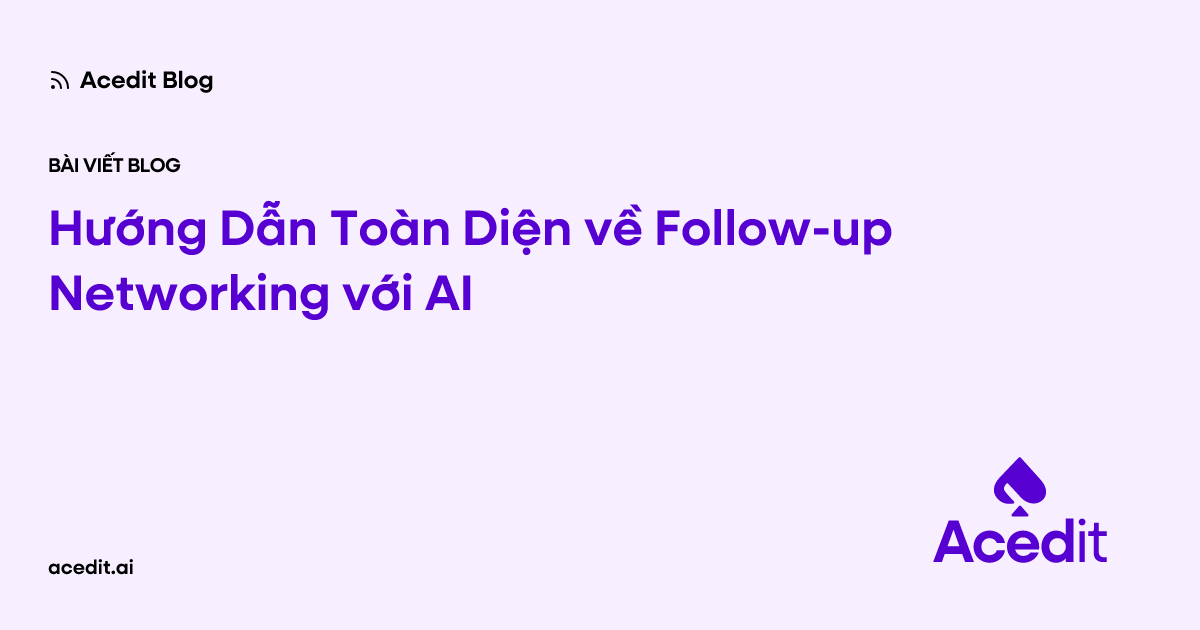 Hướng Dẫn Toàn Diện về Follow-up Networking với AI
